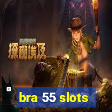 bra 55 slots